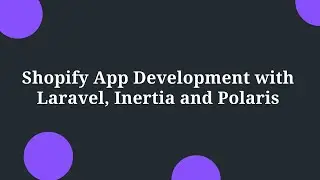 Shopify App Development with Laravel, Inertia and Polaris