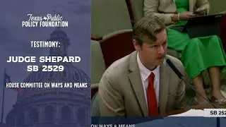 TPPF's Judge Shepard testifies in support of SB 2529 in House Committee on Ways and Means