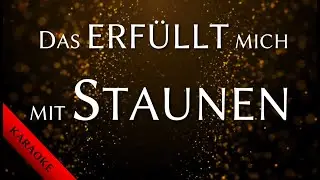 Das erf&uuml;llt mich mit Staunen - KARAOKE