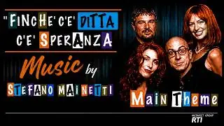 FINCHE' C'E' DITTA... (Main Theme) Music by Stefano Mainetti