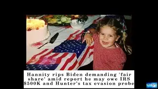 Hannity rips Biden demanding 'fair share' amid report he may owe IRS $500K and Hunter's tax evasion