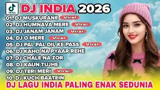 DJ INDIA FULL BASS PALING ENAK SEDUNIA 🔥 DJ MUSKURANE 🔥 DJ HUMNAVA MERE TERBARU 2026