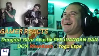 🎮GAMER REACTS - Dangdut Gitar Akustik PERJUANGAN DAN DO'A RhenKosh & Yoga Espe