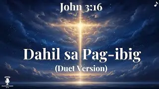 Dahilsa Pag-ibig (Duet Version) | Original Tagalog Worship Song | Sing-Along with Lyrics