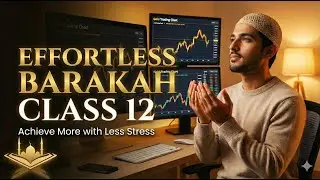 Effortless Barakah Islamic Trading Psychology (Class 12) - Bangla | MFX | ইসলামিক ট্রেডিং সাইকোলজি