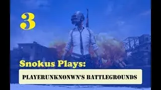 Snokus Plays: Playerunknown's Battlegrounds (Episode 3) [Got 'em]