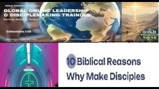 Disciplemaking-3: Why Make Disciples-10 Reasons (DGOLD TRAINING 2025)