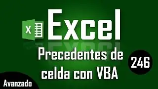 Como mostrar precedentes de celda con VBA en Excel - Cap&iacute;tulo 246
