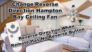 How To Change Hampton Bay Ceiling Fan Direction: Reverse Ceiling Fan With Or Without Remote