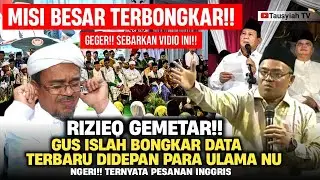 🔴RI SATU & PARA ULAMA NU KAGET!! GUS ISLAH BONGKAR DATA MISI MENGERIKAN RIZIEQ DKK