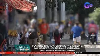 Several groups oppose 'No vaccine, no work' policy | SONA