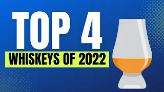The 4 Best Whiskeys of 2022! #bourbon #happyhour #whiskey