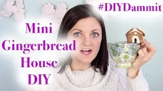 HOW TO MAKE A MINI GINGERBREAD HOUSE -- DIY, DAMMIT!
