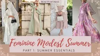 TOP FEMININE & MODEST SUMMER ESSENTIALS | PART 1 | Beauty of Iman
