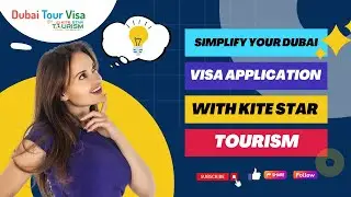 Simplify Your Dubai Visa Application with Kite Star Tourism
