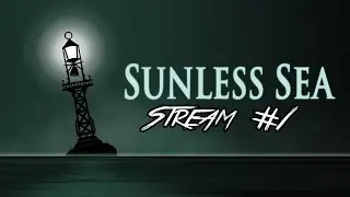 Sunless Sea - Stream #1