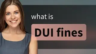 Understanding DUI Fines in English
