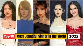 Top 10 Most Beautiful Singers in the World 2025