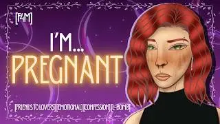 [F4M] You Got Your Best Friend PREGNANT??! [Friends to Lovers] [Emotional] [Confession] [L-Bombs]