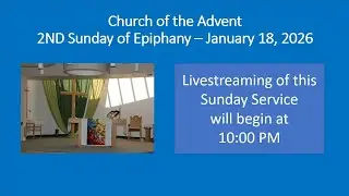 A Livestreamed  Sunday Service from Church of the Advent, Colwood BC - January 18, 2026 at 10:00 AM