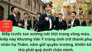 [ TRUYỆN AUDIO FULL ]Trọng Sinh Số 6