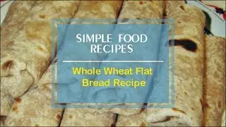 Whole Wheat Flat Bread Recipe