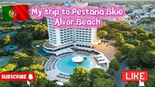 My visit to Pestana Blue Alvor Beach Hotel