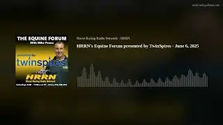 HRRN's Equine Forum presented by TwinSpires - June 6, 2025