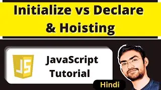 Hoisting, Initialization and Declaration | JavaScript Tutorial