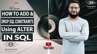 How To Add and Drop SQL Constraints Using ALTER Command | SQL Tutorials | SQL Server (Hindi/Urdu)