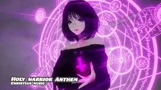 Holy warrior Anthem 