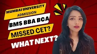 ADMISSION PROCESS AFTER CET| MUMBAI UNIVERSITY| BMS BBA BCA |IF MISSED CET APPLICATION WHAT'S NEXT?