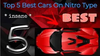 Top 5 Best Cars On Nitro Type