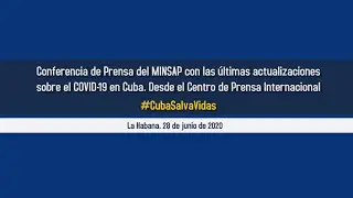 Conferencia de Prensa del MINSAP sobre la actualizaci&oacute;n de la covid-19 en Cuba. 28/6/2020
