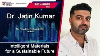 Techignite 2023 Speaker Series | Intelligent Materials for a Sustainable Future