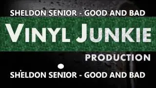 Sheldon Senior - Good and Bad