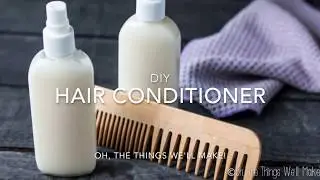 Easy DIY Hair Conditioner