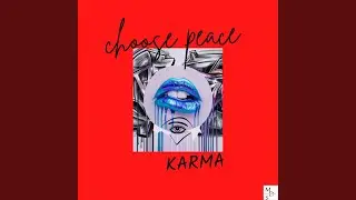 CHOOSE PEACE (feat. KARMA & BRAXTON COLE)
