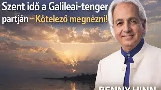 Benny Hinn - Szent idő a Galileai-tenger partj&aacute;n &mdash; K&ouml;telező megn&eacute;zni