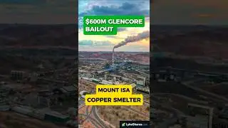 $600 Million Bailout: Can Mount Isa Survive? | Glencore&rsquo;s Copper Smelter