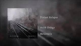 Avith Ortega - Distant Relapse