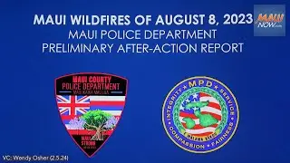 Maui Police Department - After Action Report detailed six months after Aug. 8 2023 wildfire (2.5.24)