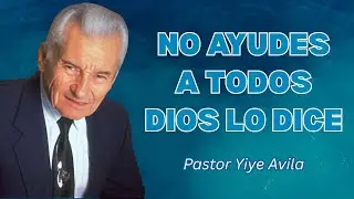 8 Personas a las que Dios NO Quiere que Ayudes — La Biblia lo Advierte - Yiye Ávila