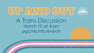 Up & Out with PGCMLS: a Trans Panel