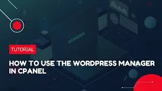 How to use the WordPress Manager in cPanel | Hosting Tutorial
