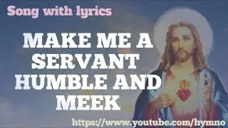MAKE ME A SERVANT || PRAYER HYMNS _ HYMNO IN _ SONG WITH LYRICS _