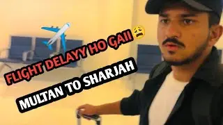 Flight delay ho gaiii😩✈️ | Multan to sharjah| qatar vlog 2|