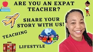 EXPAT TEACHERS NEEDED! Share Your INTERNATIONAL Teaching  Experience with Us|| T.E.R Teachers