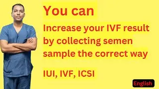 Increase your IVF result by collecting semen sample the correct way