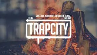 San Holo - I Still See Your Face (Wildfire Remix)